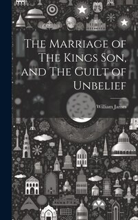 Front cover_The Marriage of The Kings Son, and The Guilt of Unbelief