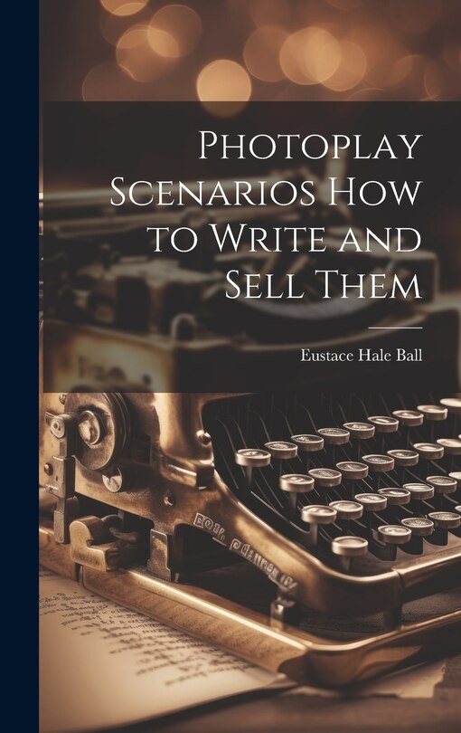 Front cover_Photoplay Scenarios how to Write and Sell Them