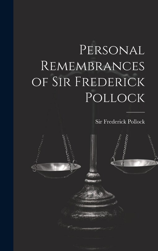Front cover_Personal Remembrances of Sir Frederick Pollock