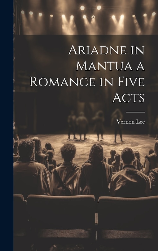 Front cover_Ariadne in Mantua a Romance in Five Acts