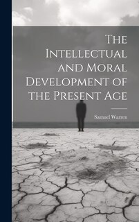 Front cover_The Intellectual and Moral Development of the Present Age