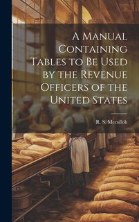 Couverture_A Manual Containing Tables to be Used by the Revenue Officers of the United States