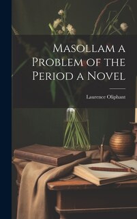 Masollam a Problem of the Period a Novel