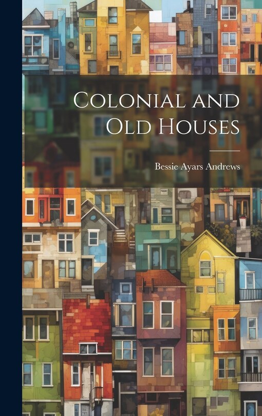 Couverture_Colonial and Old Houses
