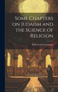 Some Chapters on Judaism and the Science of Religion