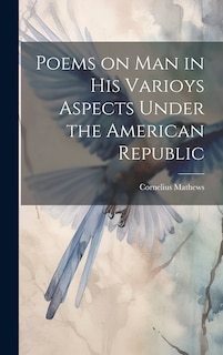Front cover_Poems on Man in his Varioys Aspects Under the American Republic