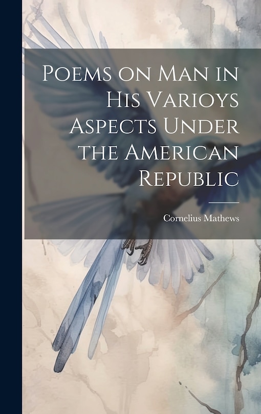 Front cover_Poems on Man in his Varioys Aspects Under the American Republic