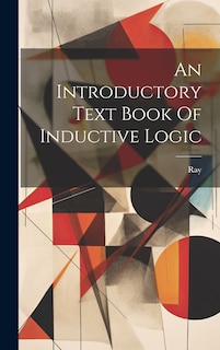 Front cover_An Introductory Text Book Of Inductive Logic