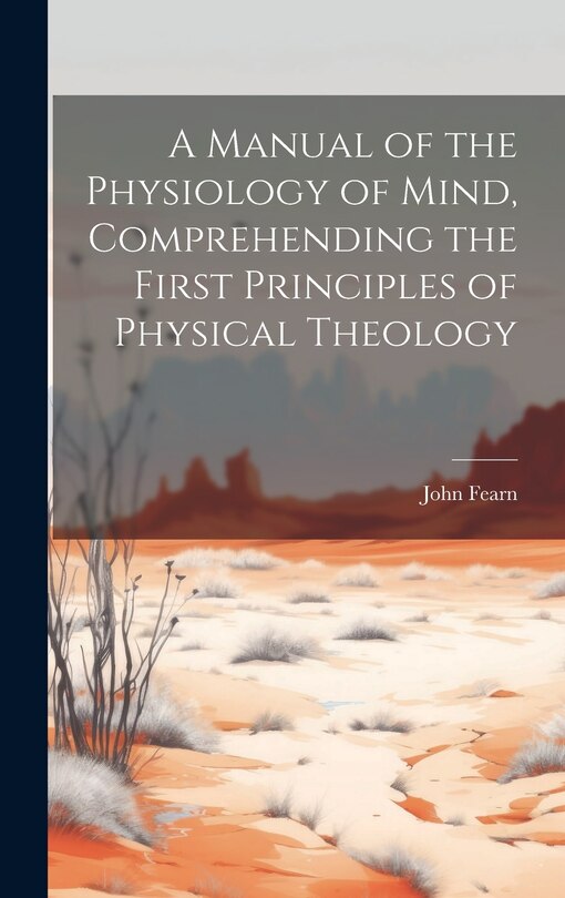 Couverture_A Manual of the Physiology of Mind, Comprehending the First Principles of Physical Theology