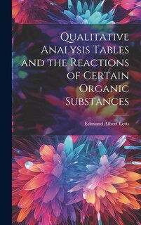 Couverture_Qualitative Analysis Tables and the Reactions of Certain Organic Substances