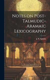 Front cover_Notes on Post-Talmudic-Aramaic Lexicography