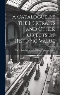 Front cover_A Catalogue of the Portraits and Other Objects of Historic Value