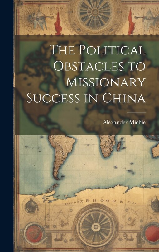 Front cover_The Political Obstacles to Missionary Success in China