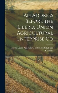 Couverture_An Address Before the Liberia Union Agricultural Enterprise Co