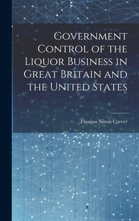 Couverture_Government Control of the Liquor Business in Great Britain and the United States