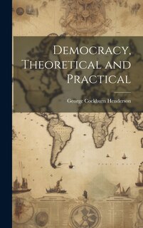 Front cover_Democracy, Theoretical and Practical