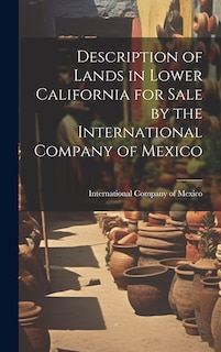 Front cover_Description of Lands in Lower California for Sale by the International Company of Mexico