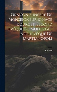 Front cover_Oraison funèbre de Monseigneur Ignace Bourget, second évêque de Montréal, archevêque de Martianopoli