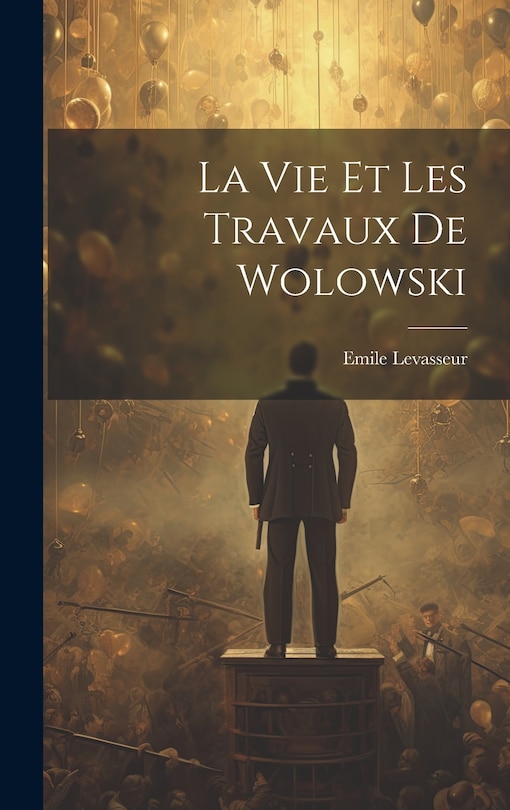 Couverture_La Vie et les Travaux de Wolowski