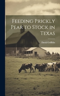 Front cover_Feeding Prickly Pear to Stock in Texas