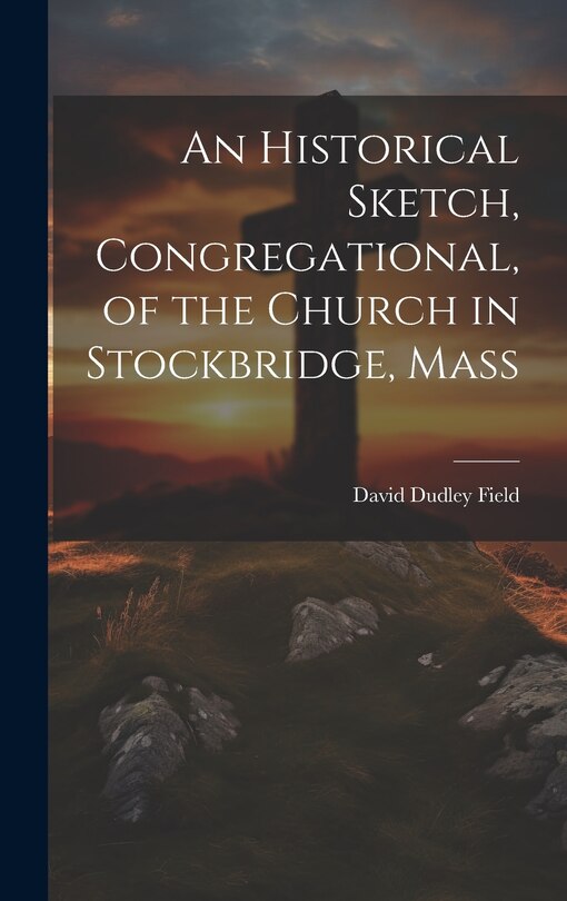 Couverture_An Historical Sketch, Congregational, of the Church in Stockbridge, Mass