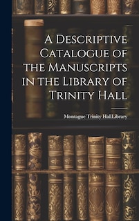 Front cover_A Descriptive Catalogue of the Manuscripts in the Library of Trinity Hall
