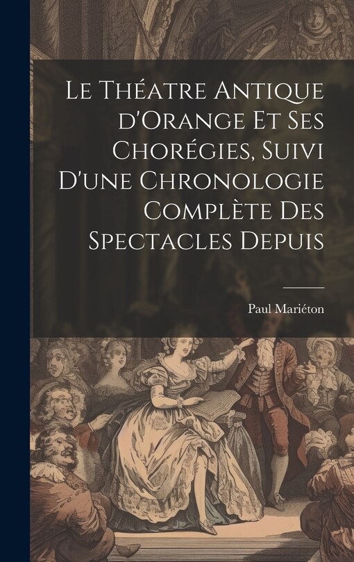 Front cover_Le théatre antique d'Orange et ses chorégies, suivi d'une chronologie complète des spectacles depuis
