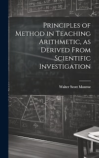 Front cover_Principles of Method in Teaching Arithmetic, as Derived From Scientific Investigation