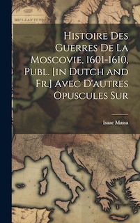 Front cover_Histoire des Guerres de la Moscovie, 1601-1610, Publ. [in Dutch and Fr.] Avec D'autres Opuscules Sur