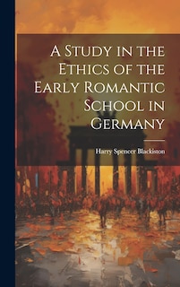 Couverture_A Study in the Ethics of the Early Romantic School in Germany