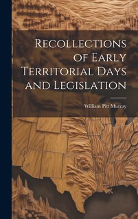 Couverture_Recollections of Early Territorial Days and Legislation
