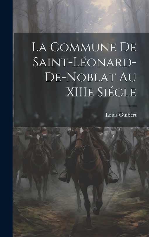 Couverture_La Commune de Saint-L&eacute;onard-de-Noblat au XIIIe Si&eacute;cle