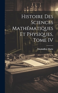 Front cover_Histoire des Sciences Mathématiques et Physiques, Tome IV