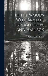 Couverture_In the Woods With Bryant, Longfellow, and Halleck