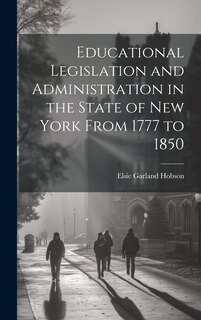 Couverture_Educational Legislation and Administration in the State of New York From 1777 to 1850