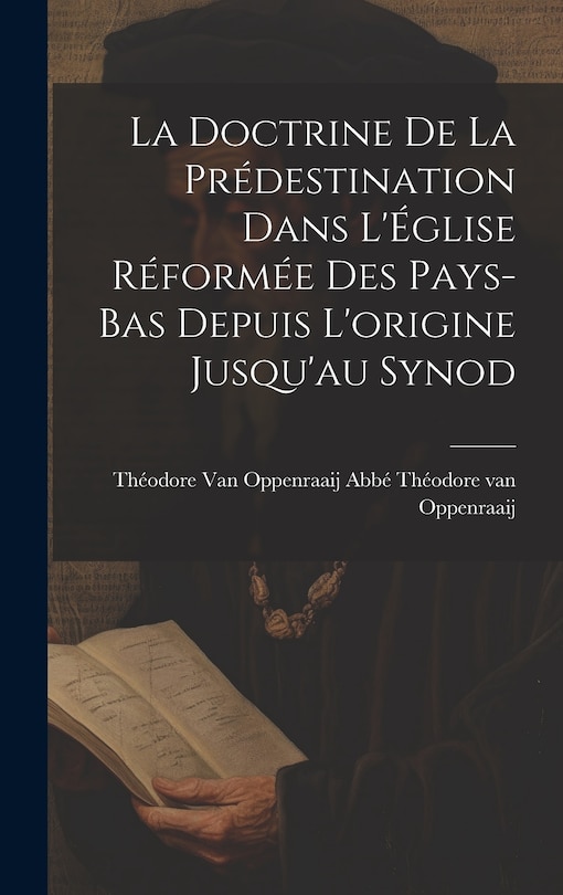Couverture_La Doctrine de la Prédestination Dans L'Église Réformée des Pays-Bas Depuis L'origine Jusqu'au Synod