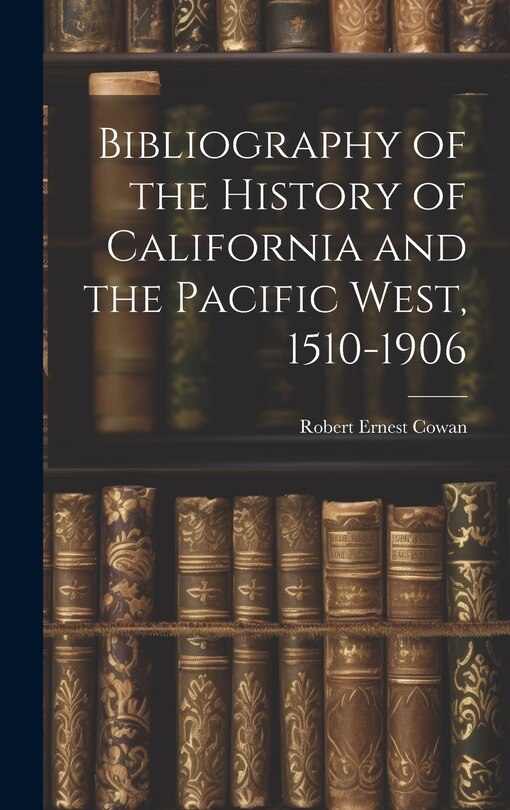 Front cover_Bibliography of the History of California and the Pacific West, 1510-1906