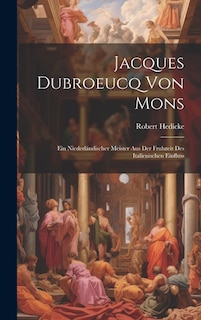 Couverture_Jacques Dubroeucq von Mons