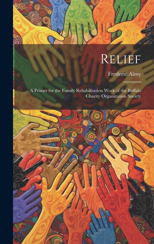Front cover_Relief; a Primer for the Family Rehabilitation Work of the Buffalo Charity Organization Society