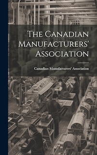 Front cover_The Canadian Manufacturers' Association [microform]