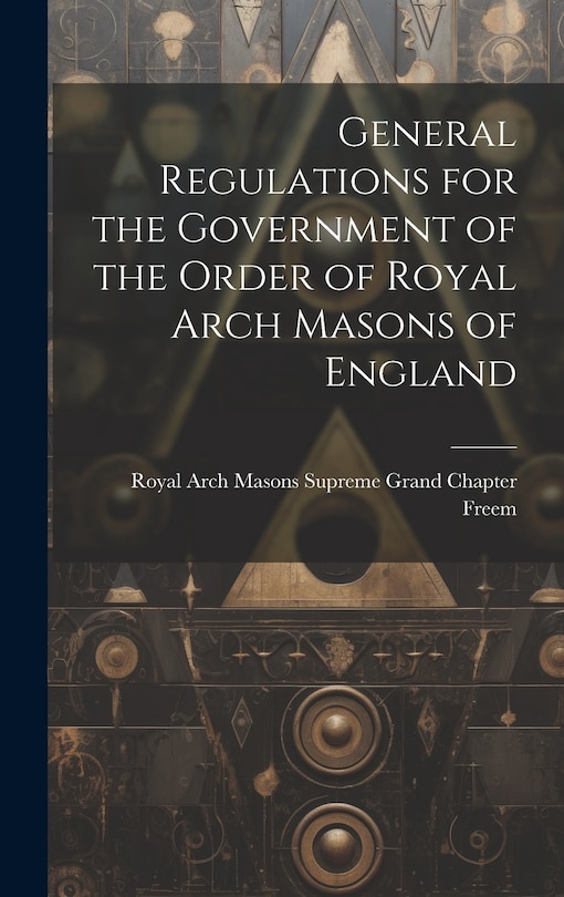 Couverture_General Regulations for the Government of the Order of Royal Arch Masons of England