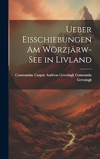 Couverture_Ueber Eisschiebungen am Wörzjärw-see in Livland