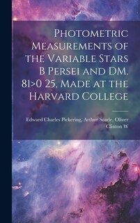 Couverture_Photometric Measurements of the Variable Stars B Persei and DM. 81>0 25, Made at the Harvard College