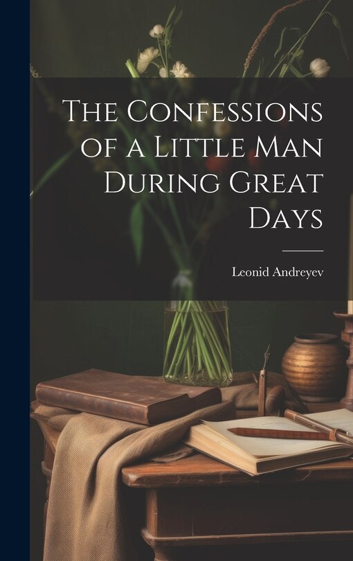 The Confessions of a Little Man During Great Days