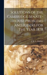 Front cover_Solutions of the Cambridge Senate-House Problems and Riders for the Year 1878