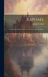 Couverture_Raphael; A Collection of Fifteen Pictures and a Portrait of the Painter
