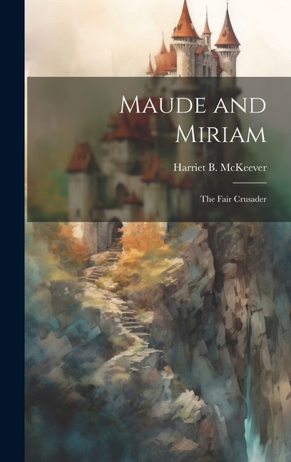 Maude and Miriam: The Fair Crusader