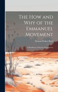 Couverture_The How and Why of the Emmanuel Movement; A Handbook of Psycho-Therapeutics