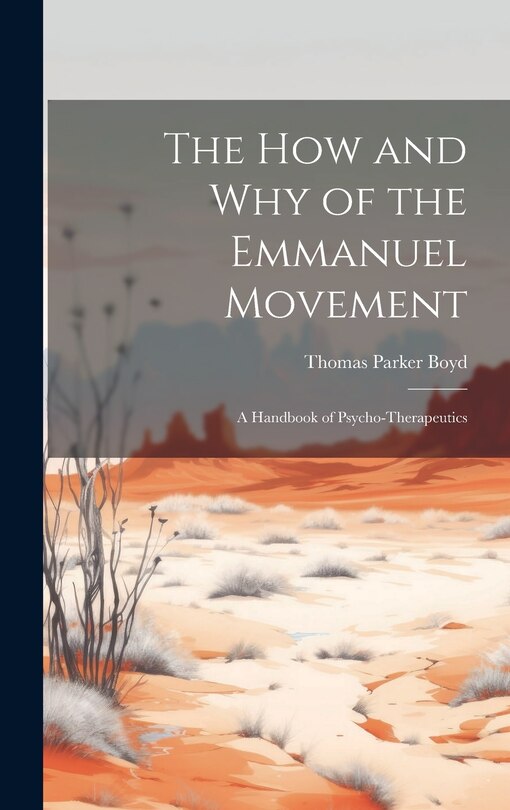 Couverture_The How and Why of the Emmanuel Movement; A Handbook of Psycho-Therapeutics
