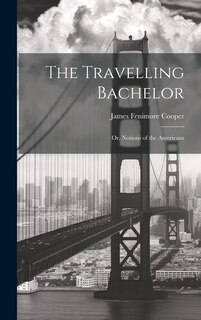 Couverture_The Travelling Bachelor; or, Notions of the Americans